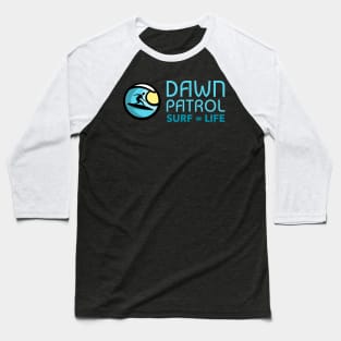 Dawn Patrol Surf T-shirt Baseball T-Shirt